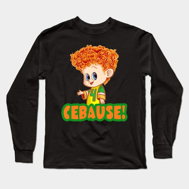 Cebause! Long Sleeve T-Shirt by Ellador